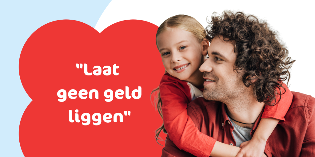 Vader met jong kind en de tekst 'laat geen geld liggen'